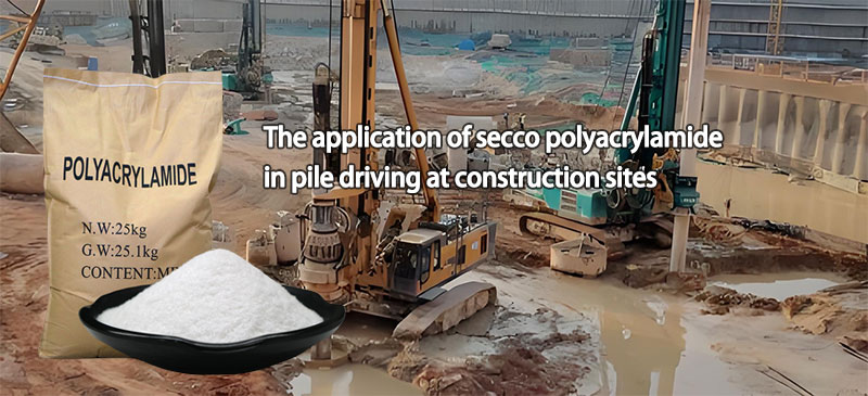secco polyacrylamide ကို ဆောက်လုပ်ရေးနေရာများတွင် မောင်းနှင်ခြင်းတွင် အသုံးပြုခြင်း